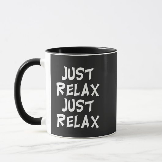 Mug funny just relax just relax sarcastic design (Gauche)