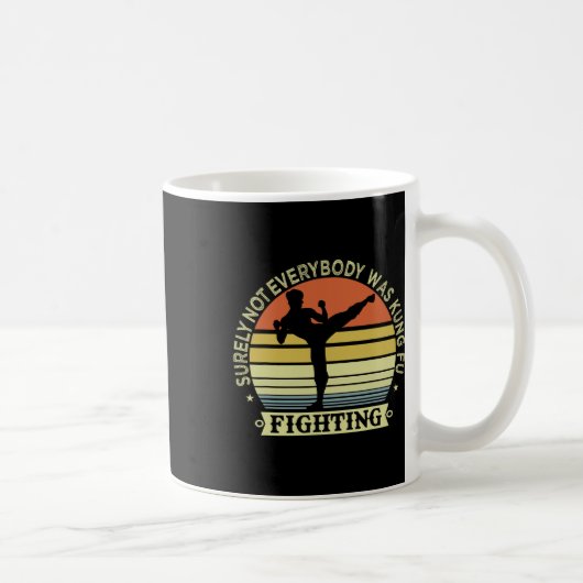 Mug Funny Karate Shirt Sûrement Pas Tout Le Monde Étai (Droite)