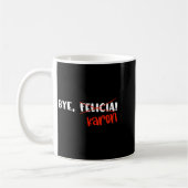 Mug Funny Karen Felicia Quote Bye Meme (Gauche)
