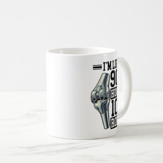 Mug Funny Knee Replacement I'm Like 90% Human 10% Robo (Devant droit)