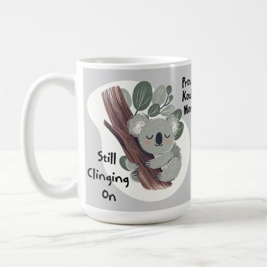 Mug Funny Koala Maman "Toujours accrochée" Mignonne Ma (Gauche)