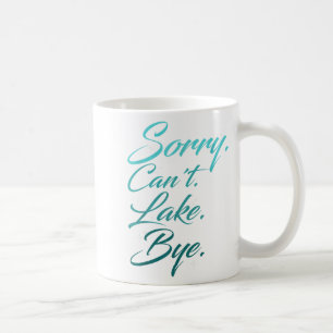 Mug Funny Lake Design, Désolé. Pas possible. Lac. Au r