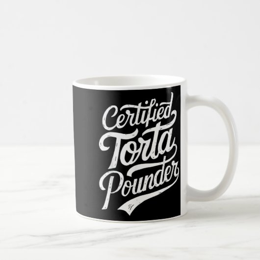 Mug Funny Latino Certified Torta Under Mexican Sarcast (Droite)