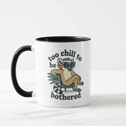 Mug Funny Lemur Too Chill To Be Bothered Madagascar Ar (Gauche)