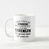 Mug Funny Lord Give Me Patience Not Strength Or I'll N (Gauche)