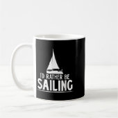 Mug Funny Love Sailing Quote Gift, I'd Rather Be Saili (Gauche)