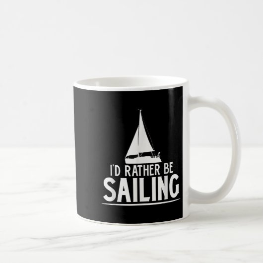 Mug Funny Love Sailing Quote Gift, I'd Rather Be Saili (Droite)