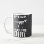 Mug Funny Ly Older Than Dirt Birthday Novelty  (Gauche)