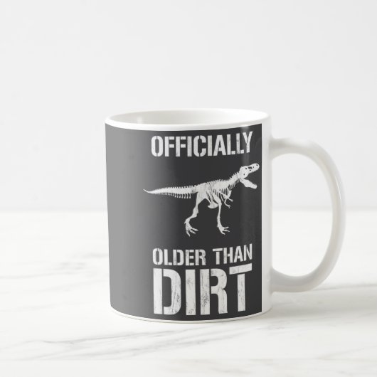 Mug Funny Ly Older Than Dirt Birthday Novelty  (Droite)