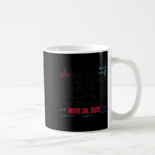 Mug Funny Math Quote Dear Math Move On Dude Girls Boys (Droite)