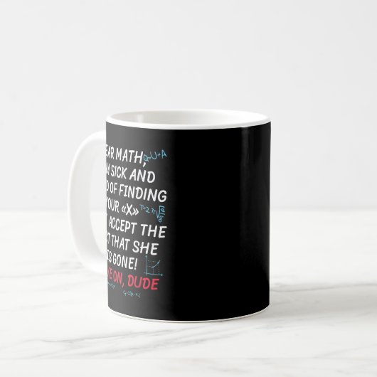 Mug Funny Math Quote Dear Math Move On Dude Girls Boys (Devant gauche)