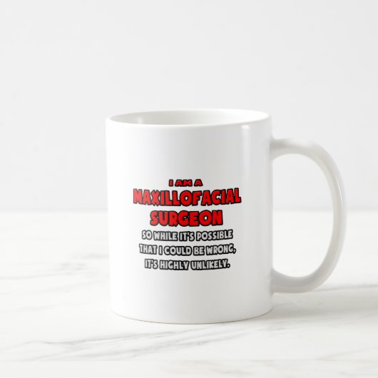 Mug Funny Maxillofacial Chirurgien .. Très improbable (Droite)