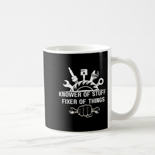 Mug Funny Mechanic Quote Knower Of Stuff Fixer Of Thin (Droite)