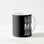 Mug Funny Mike If At First You Don't Succeed Try Doing (Devant droit)