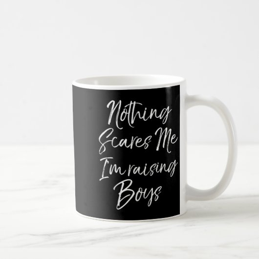 Mug Funny Mom Of Boys Quote Nothing Es Me I'm Raising (Droite)