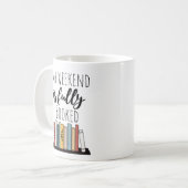 Mug Funny Mon Week-end est entièrement réservé (Devant gauche)