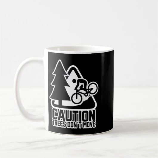 Mug Funny Mountain Biking Warning - Caution Trees Do N (Gauche)