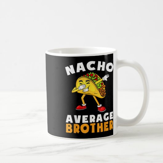 Mug Funny Nacho Moyenne Frère Cinco De Mayo Mexicain (Droite)