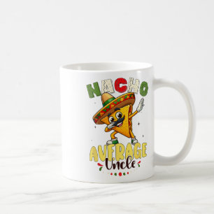 Mug Funny Nacho Moyenne Oncle Cinco De Mayo Mexicaine