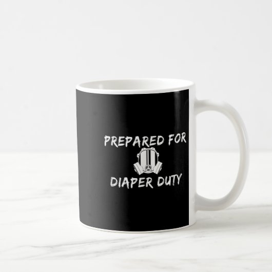 Mug Funny New Dad Prepared For Diaper Duty Saying Quot (Droite)