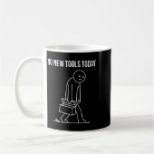 Mug Funny No New Tools Today Tool Lover (Gauche)