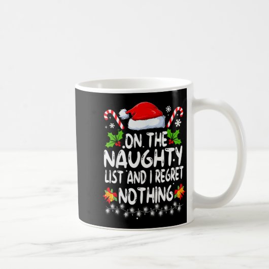 Mug Funny On The List Of Naughty And I Regret Nothing (Droite)