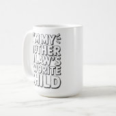 Mug Funny Parenting Humor Favorite Child Mother In Law (Devant gauche)