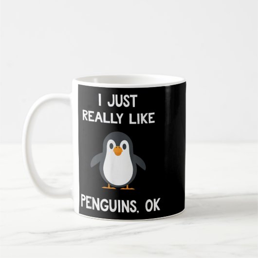 Mug Funny Penguin Quote I Just Really Like Penguins Ok (Gauche)