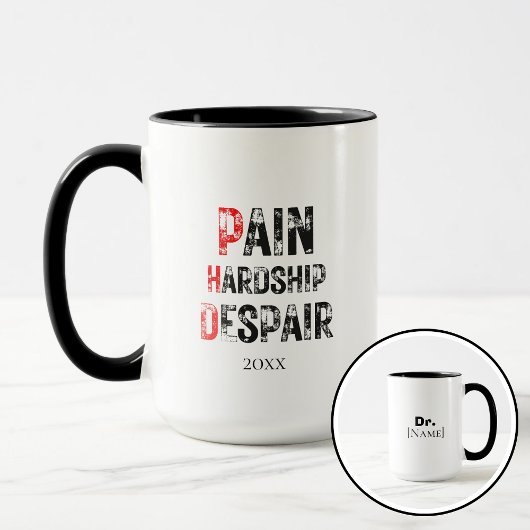 Mug Funny PhD Graduation Pain Hardship Despair Quote