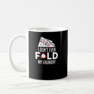 Mug Funny Poker je ne plie même pas ma laverie
