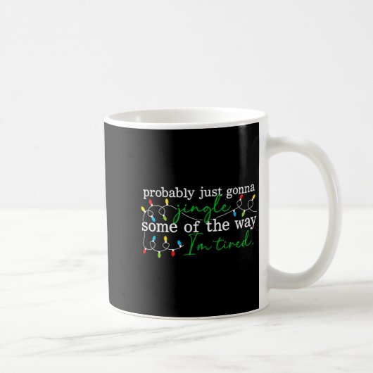Mug Funny Probably Just Gonna Jingle Some Of The Way I (Droite)