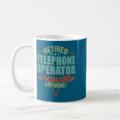 Mug Funny Quote For Retired Telephone Operator  (Gauche)