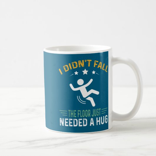 Mug Funny Quote I Didn't Fall - The Floor Just Needed (Droite)