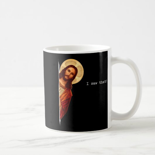 Mug Funny Quote Jesus Meme I Saw That Christian Gift  (Droite)