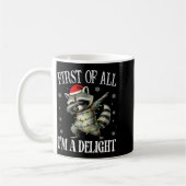 Mug Funny Raccoon First Of All I'm A Delight Merry Chr (Gauche)
