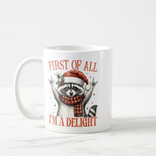 Mug Funny Raccoon First Of All I'm A Delight Merry Chr (Gauche)