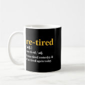 Mug Funny Re-tired I Was Tired Yesterday &amp; I’m Tir (Gauche)