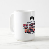 Mug Funny Retro Hair Quote T-Shirt | I Don't Have Bad (Devant gauche)