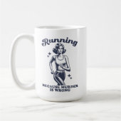 Mug Funny Running Because Murder Is Wrong Retro 15oz (Gauche)