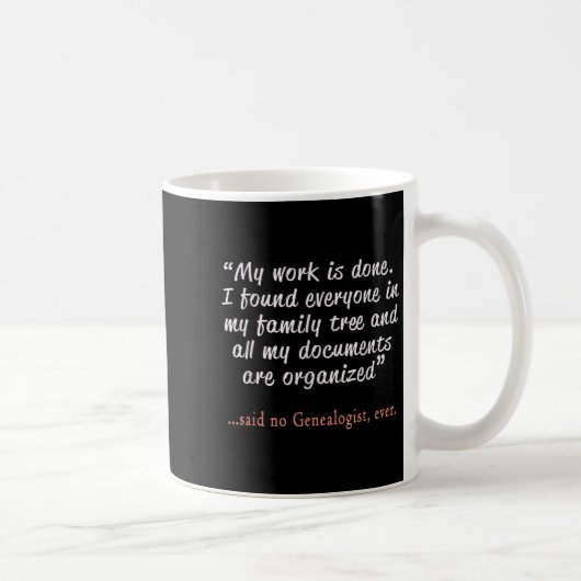 Mug Funny Said No Genealogist Ever Quote Gift  (Droite)