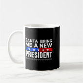 Mug Funny Santa Bring Me A New President Liberal Democ (Gauche)