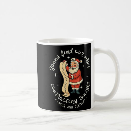 Mug Funny Santa Gonna Find Out Who's Is Contracting To (Droite)