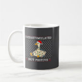 Mug Funny Santa Silly Goose Overstimulated But Festive (Gauche)