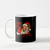 Mug Funny Santa You Aint Getting' Cozy Santa Gift Men, (Gauche)