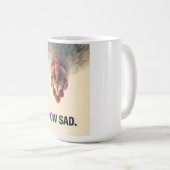 Mug Funny Sarcastic Chicken How Sad Upside Down Meme A (Devant droit)