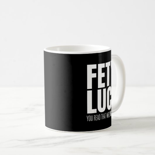 Mug Funny Sarcastic Fet’s Luck You Read That Wrong Did (Devant droit)