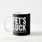 Mug Funny Sarcastic Fet’s Luck You Read That Wrong Did (Gauche)