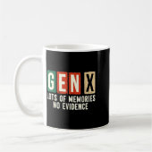 Mug Funny Sarcastic Gen X Lots Of Memories No Evidence (Gauche)
