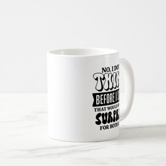 Mug Funny Sarcastic Quote Think Before Speak (Devant droit)