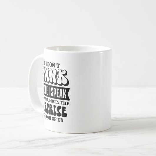 Mug Funny Sarcastic Quote Think Before Speak  (Devant gauche)